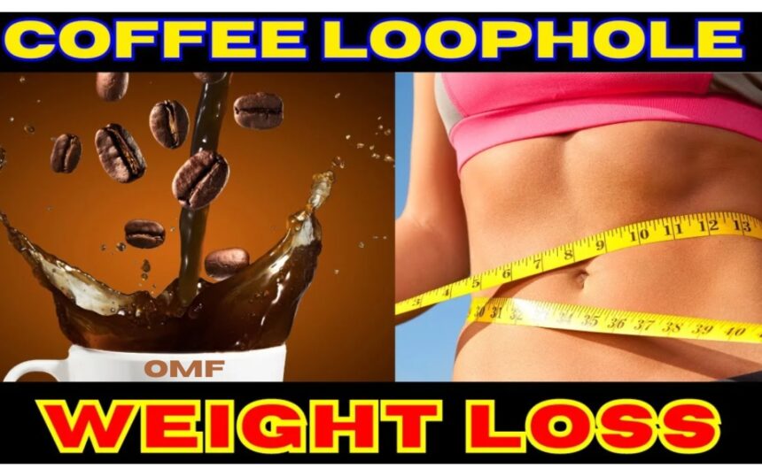 Coffee loophole recipe for weight loss